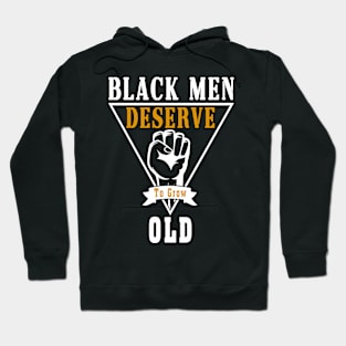 Black Men Deserve To Grow Old Hoodie